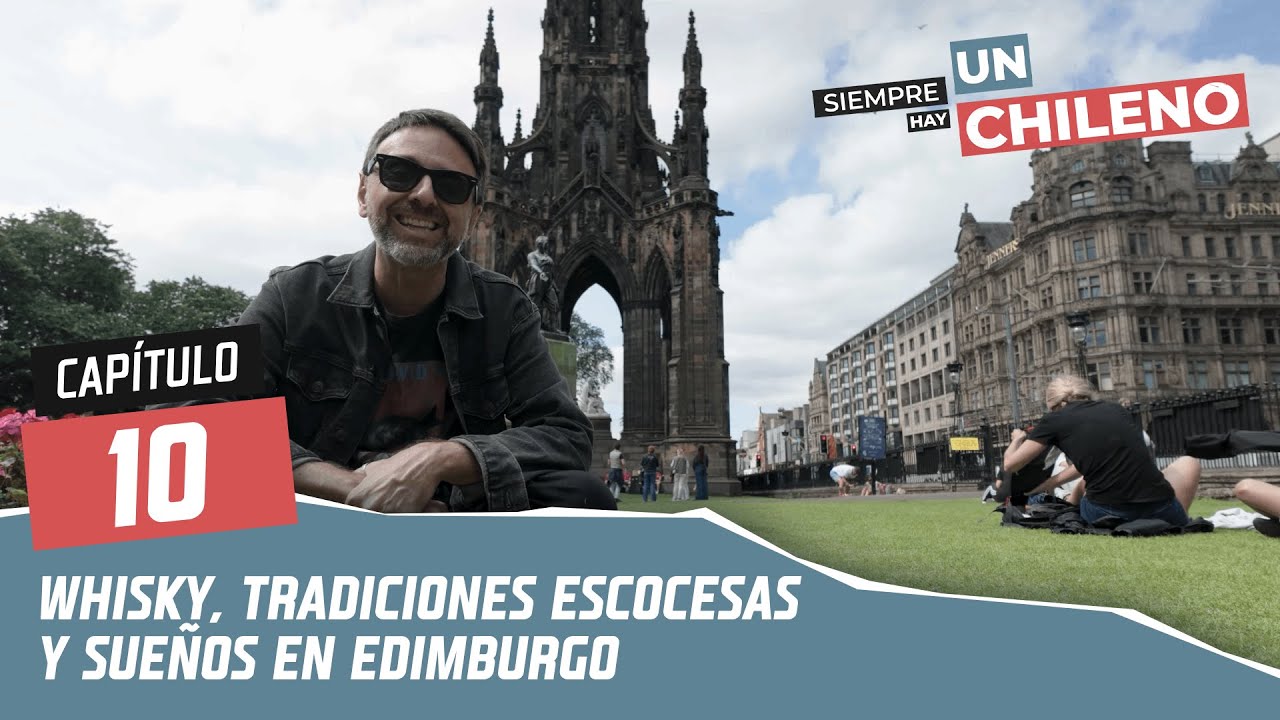 Siempre hay un Chileno | Capítulo 10 | Edimburgo, Escocia