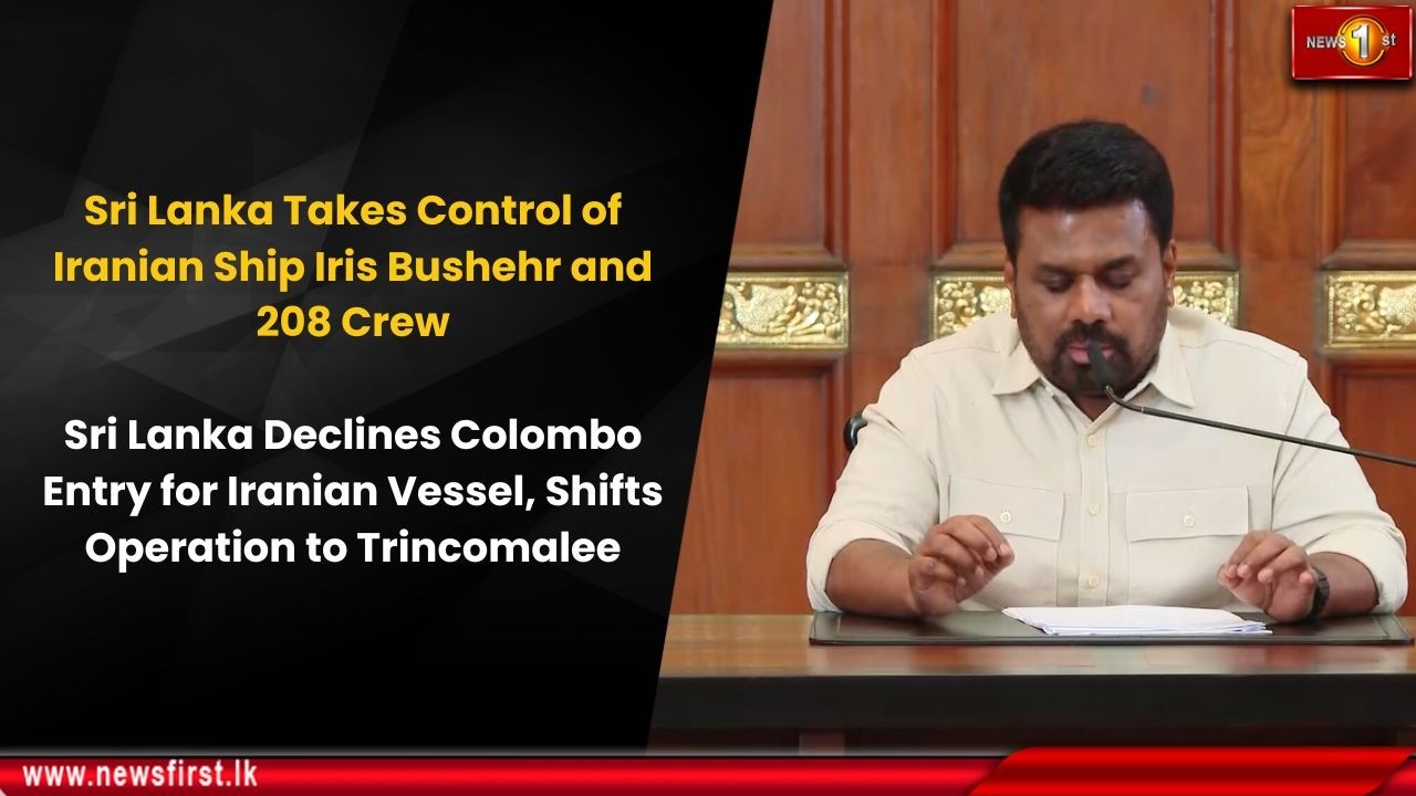 Sri Lanka Takes Control of Iranian Ship Iris Bushehr and 208 Crew: Sri Lanka Declines Colombo Entry