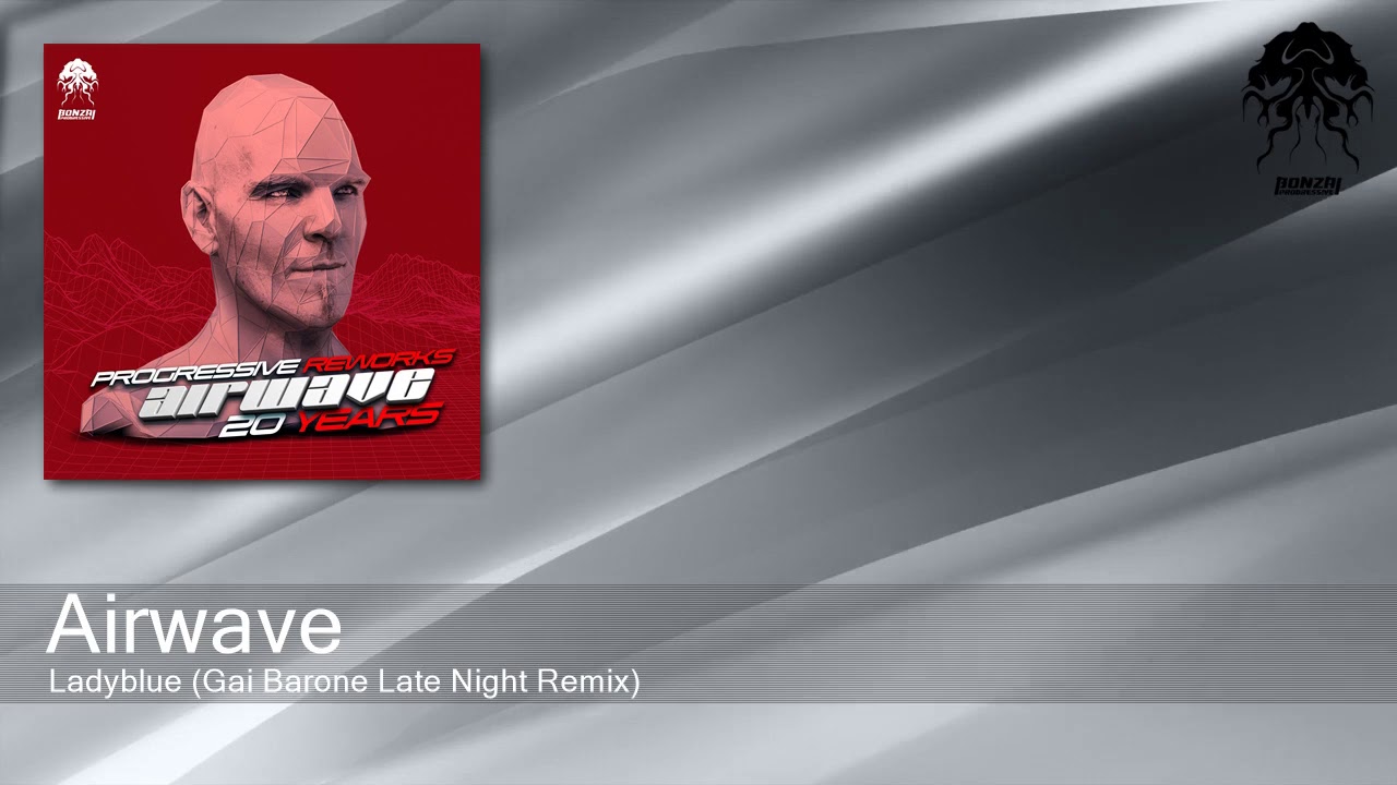 Airwave - Ladyblue (Gai Barone Late Night Remix) [Bonzai Progressive]