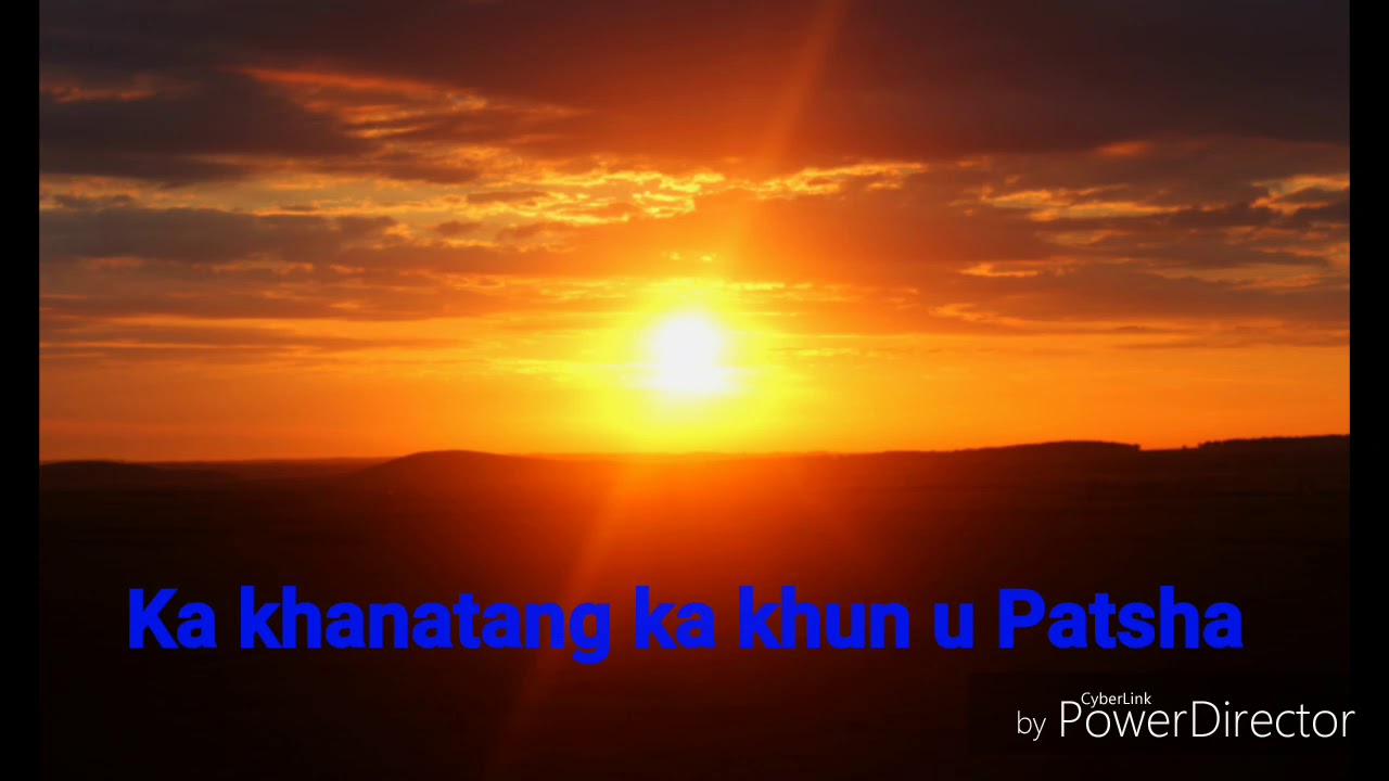 Ka khanatang " Ka khun u Patsha"