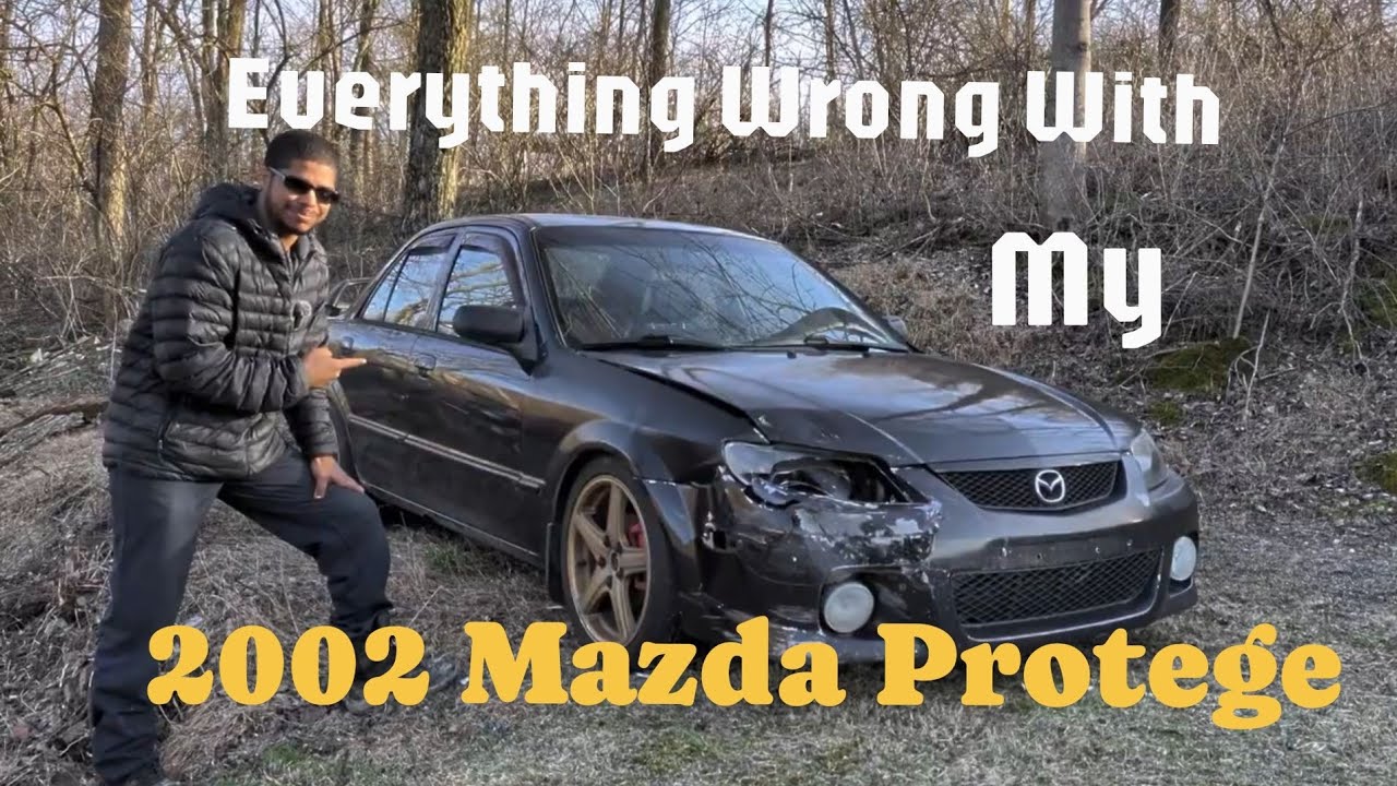 Everything Wrong With My 2002 Mazda Protege