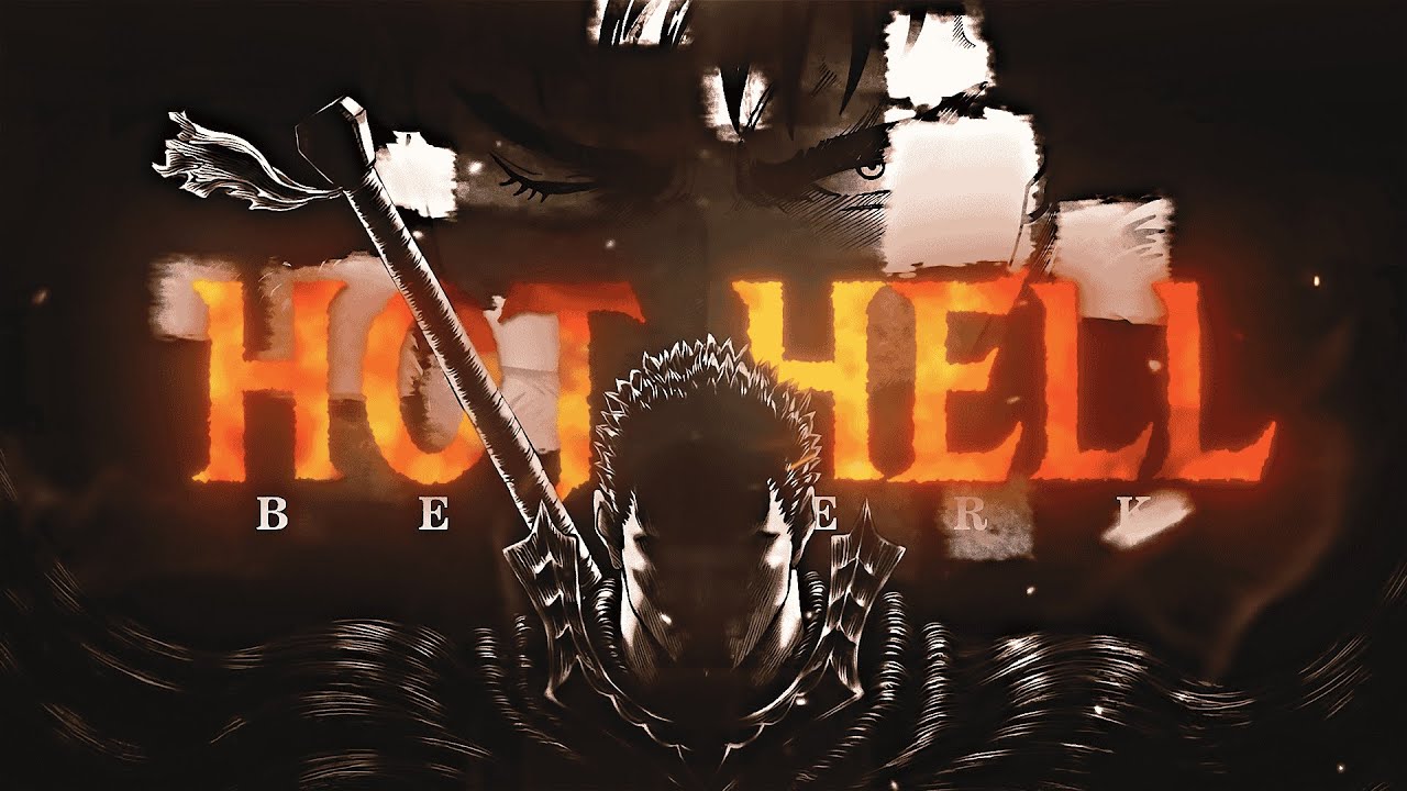 g hao - HOT HELL (Berserk AMV)