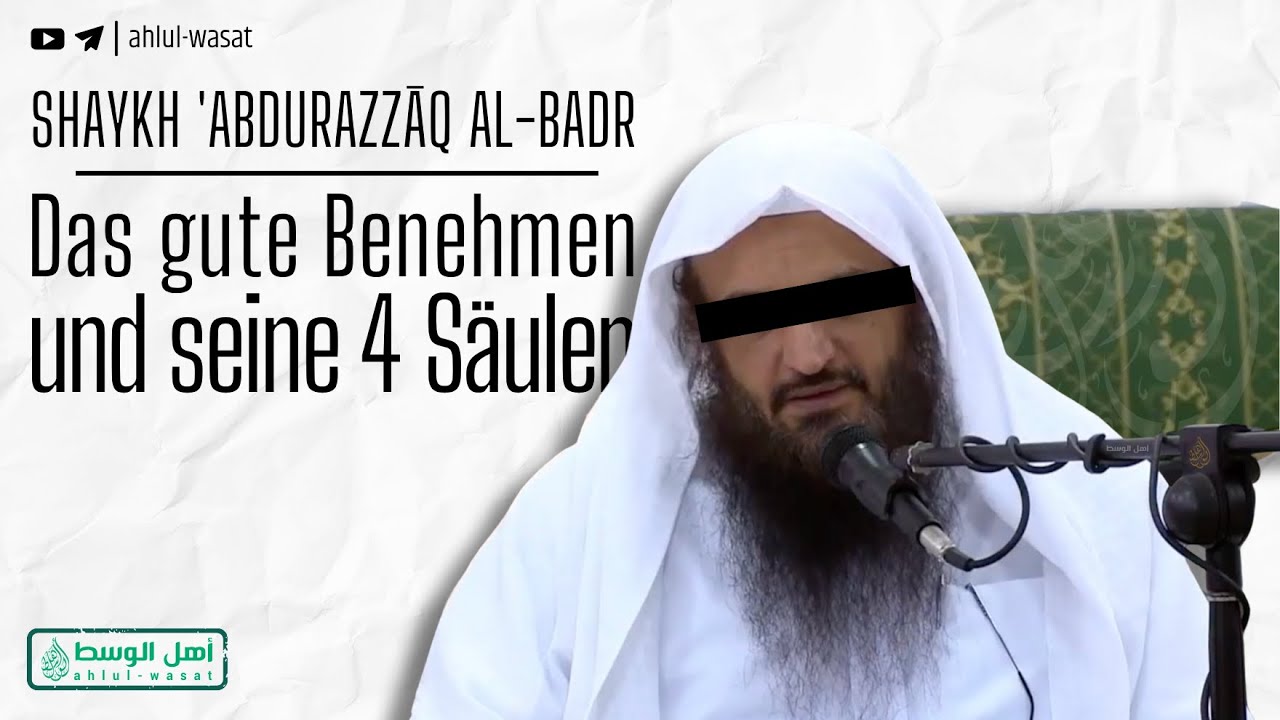Das gute Benehmen und seine 4 Säulen | Shaykh Abdurazzaq al-Badr