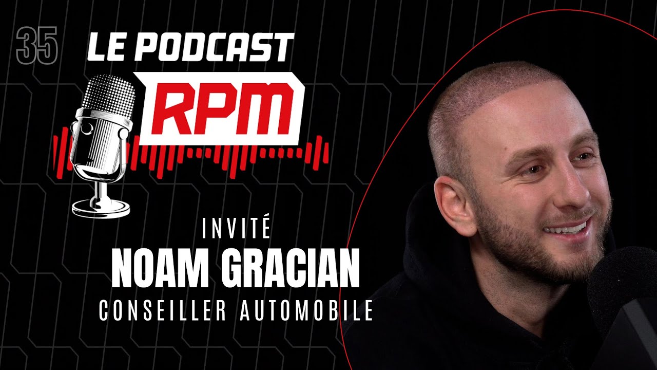 NOAM GRACIAN – Conseiller automobile | Le podcast RPM #35
