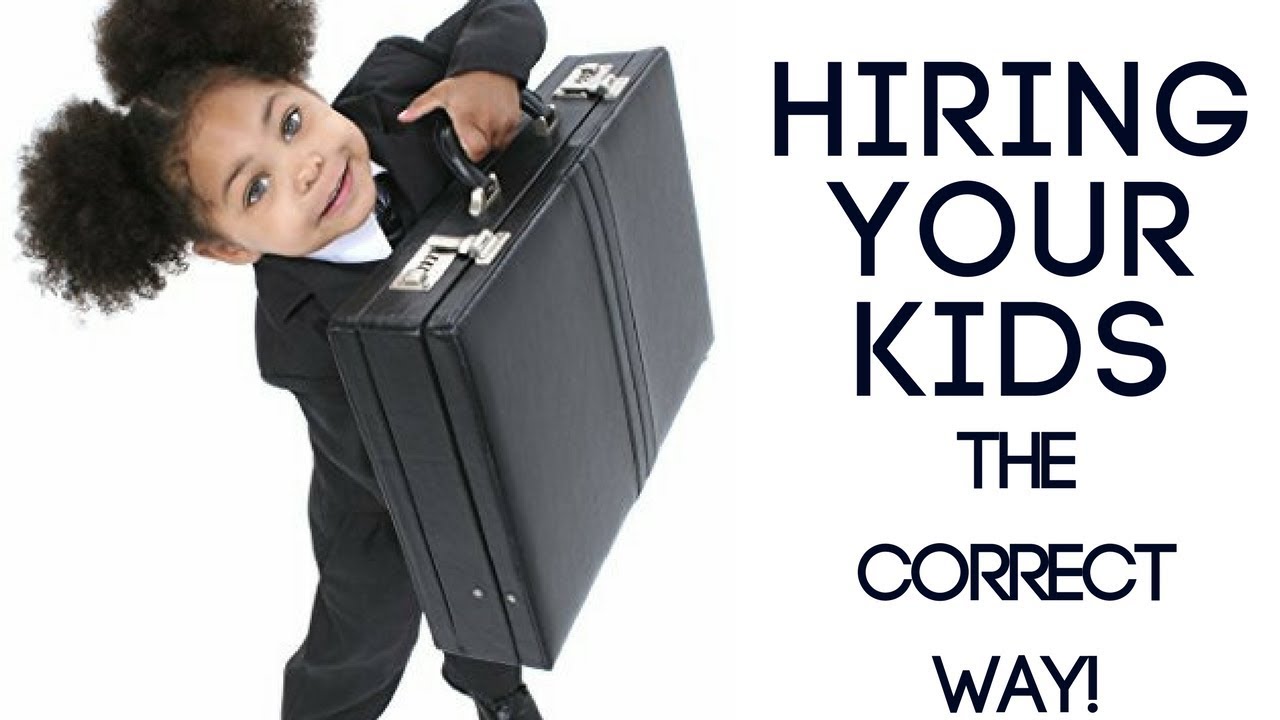 Hiring Your Kids the Correct Way