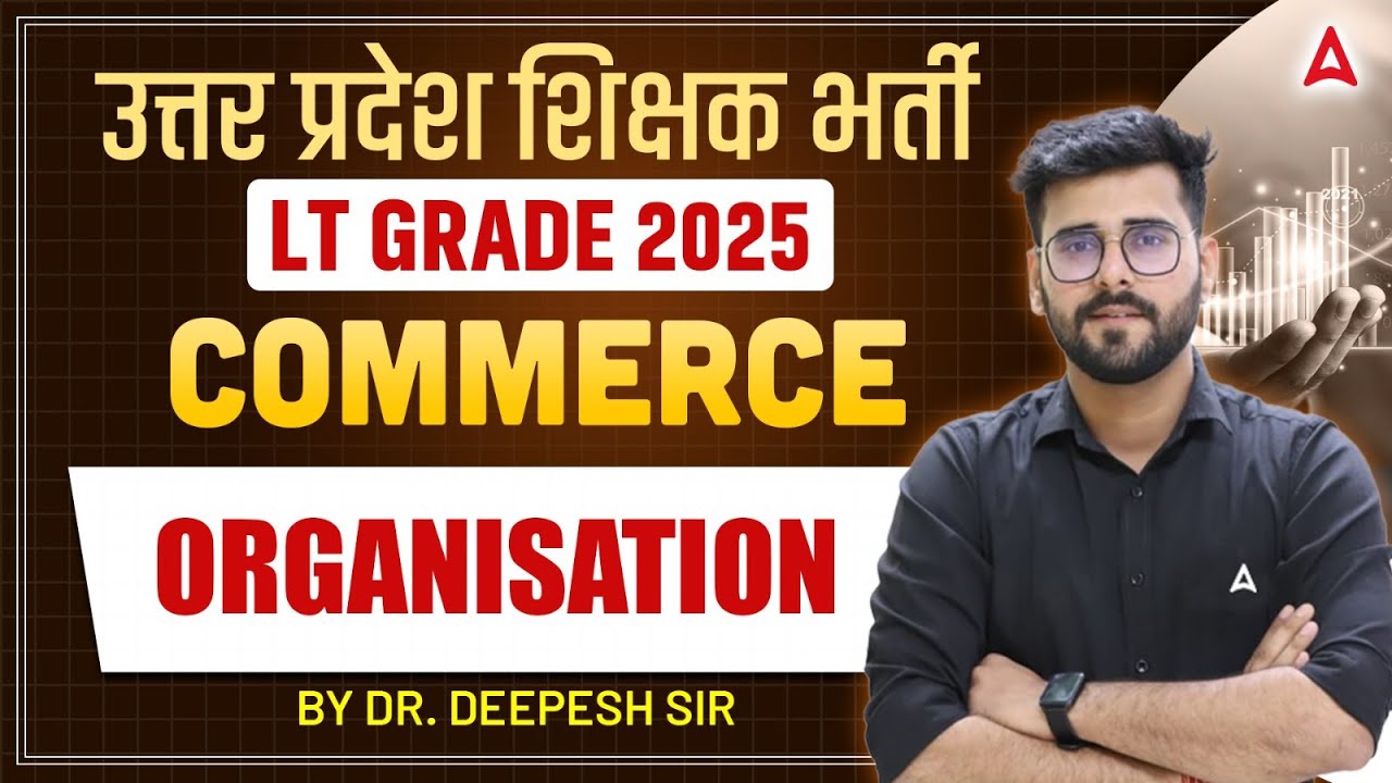 LT Grade 2025 Commerce 🔥 | UP Teacher Vacancy | Organisation  by Dr. Deepesh Sir