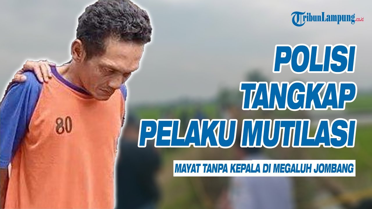 Polisi Tangkap Pelaku Pembunuhan Mayat Tanpa Kepala di Megaluh Jombang