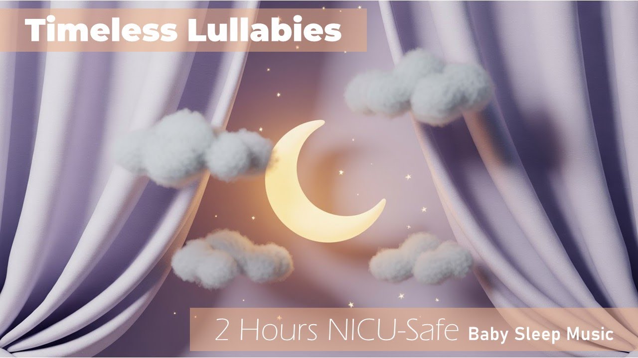 Timeless Lullabies for Newborn Sleep | 2 Hours of NICU-Safe, Low-Stimulus Music (No Ads)