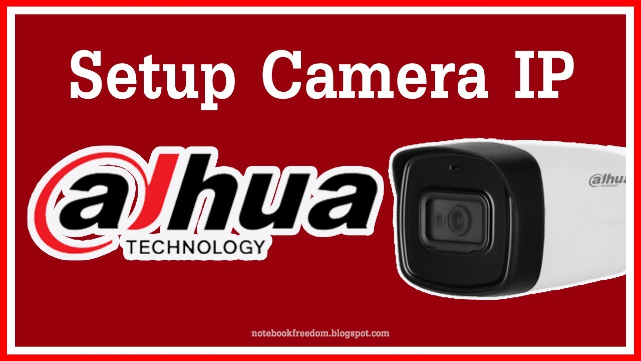 Setup CCTV Camera  IP  Dahua -  ตั้งค่าเบื้องต้นกล้องวงจรปิด CCTV IP Dahua