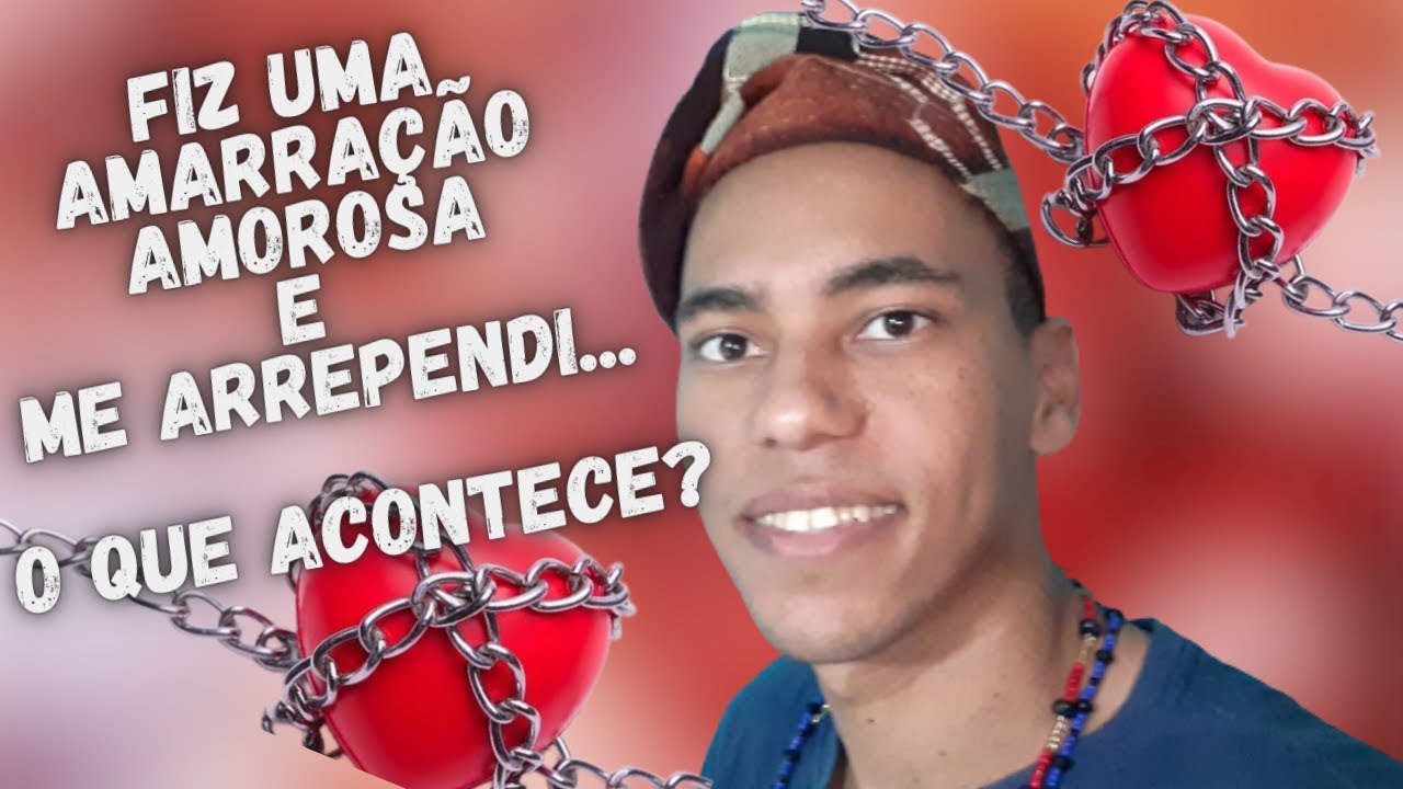 FIZ UMA AMARRAÇÃO AMOROSA E ME ARREPENDI, E AGORA ? - UM POUCO DE AXE