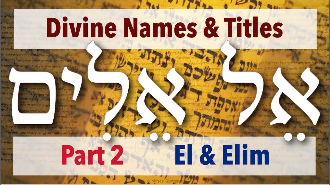 El (אֵל) & Elim (אֵלִים) - Divine Names & Titles (Part 2)