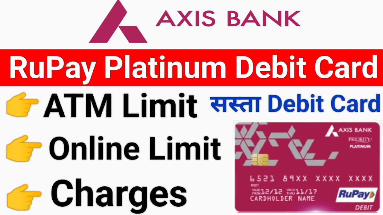 Axis bank platinum debit card | Axis bank platinum debit card limit & charges | Axis bank debit card