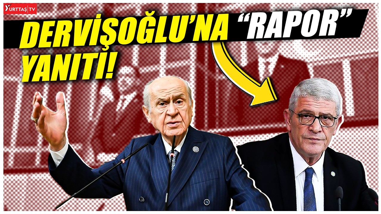 Devlet Bahçeli’den Müsavat Dervişoğlu’na komisyon raporu yanıtı!