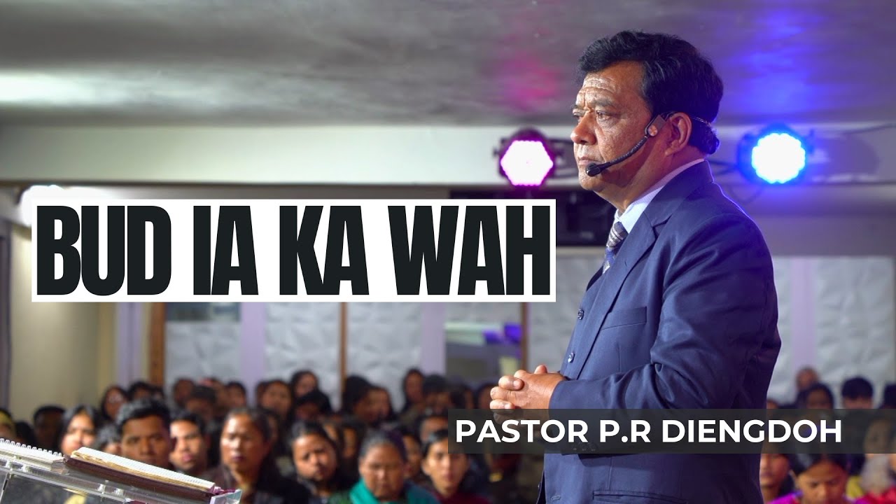 Bud Ia Ka Wah - Pastor P.R Diengdoh | Sunday Service | 25th Feb 2024 @4:30Pm IST