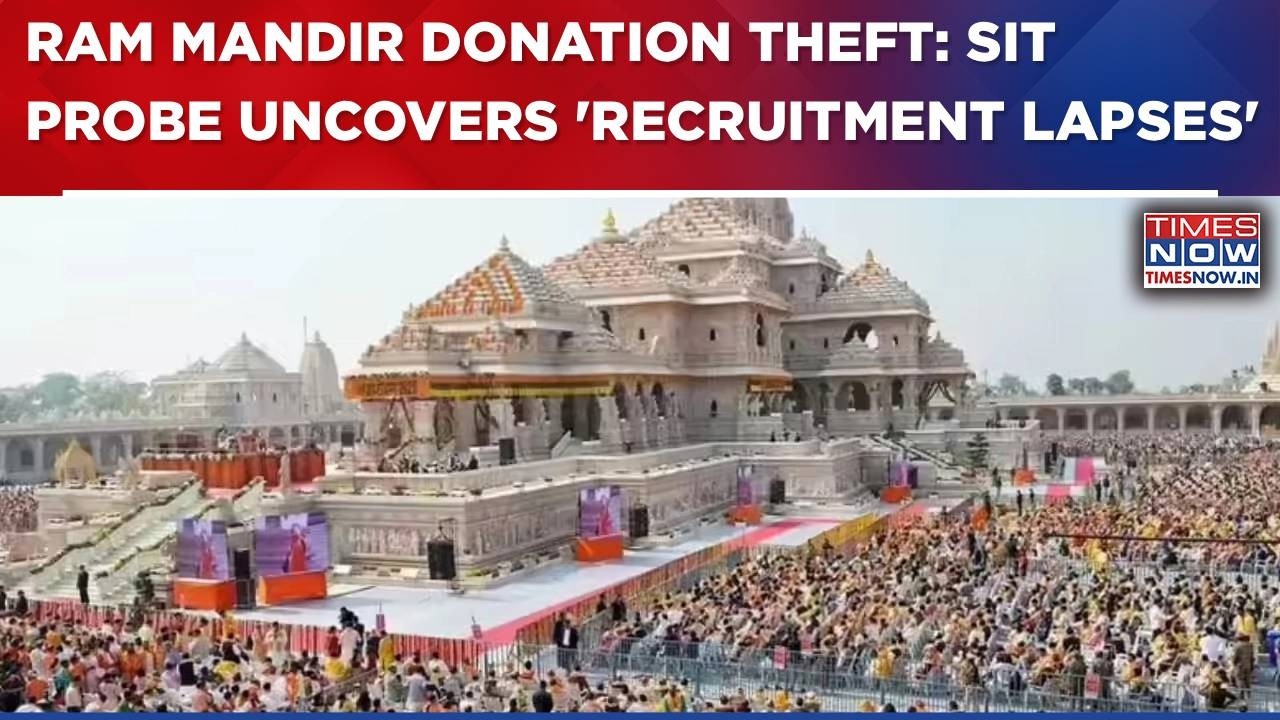 Ram Mandir Donation Theft Case: SIT Likely To Submit Report Today, Probe Uncovers Recruitment Lapses
