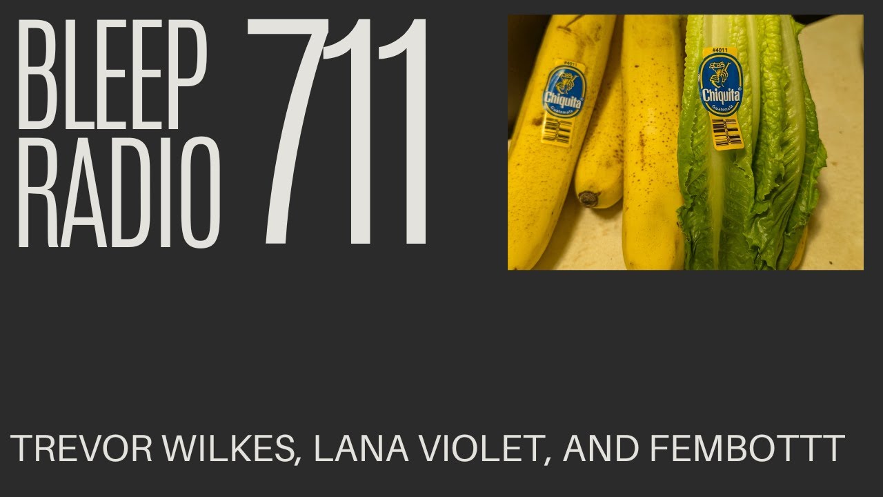 Bleep Radio #711 - Trevor Wilkes, Lana Violet, and Fembott