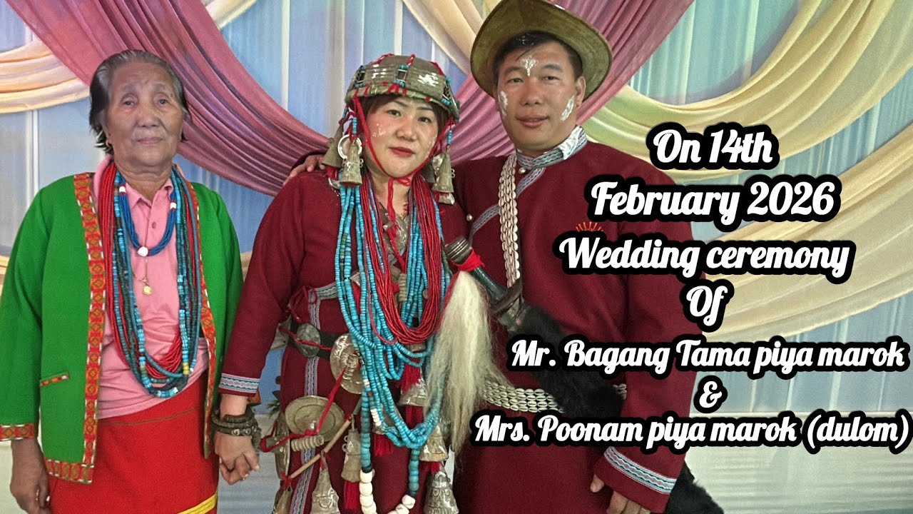 On 14th/2/2026 wedding ceremony of Mr. Bagang Tama piya marok & Mrs. Poonam piya marok (dulom) 