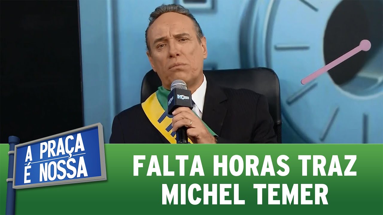 A Pra&ccedil;a &Eacute; Nossa (23/06/16) Falta Horas traz Michel Temer