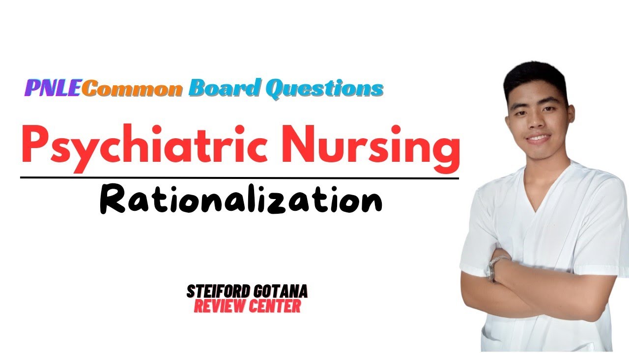 Psychiatric Nursing Questions and Rationalization