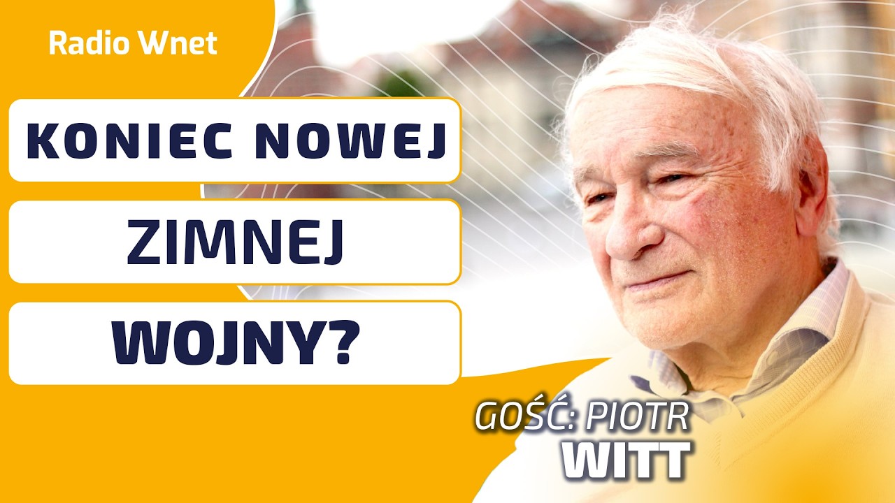 Piotr WItt: To koniec NOWEJ ZIMNEJ WOJNY? Patrze na sytuację poprzez analogię z wojny USA-ZSRR