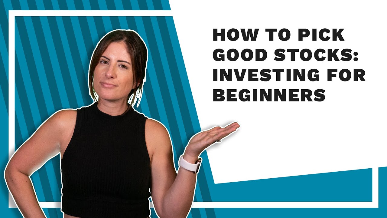 How To Pick Good Stocks: Investing For Beginners