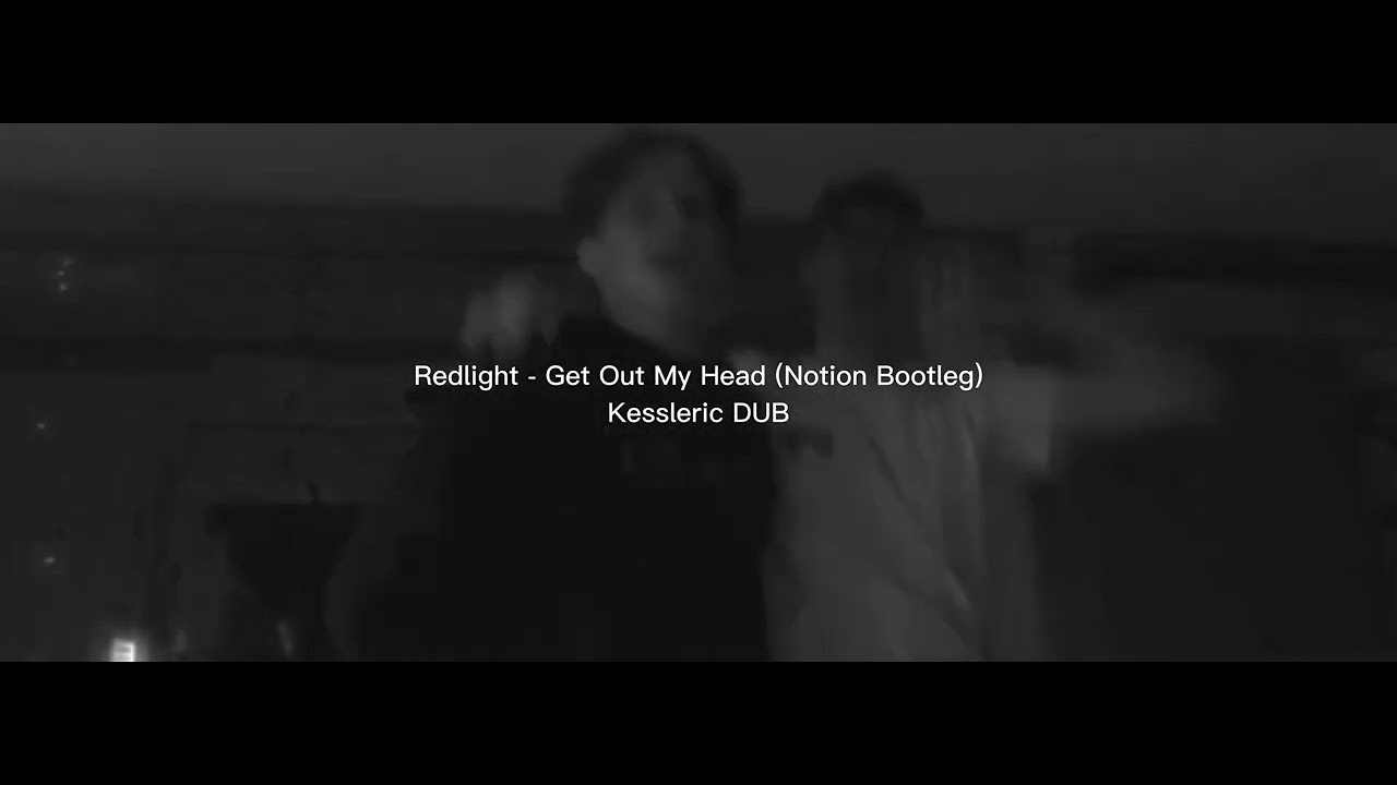 Redlight - Get Out My Head (Notion Bootleg) [Kessleric DUB]