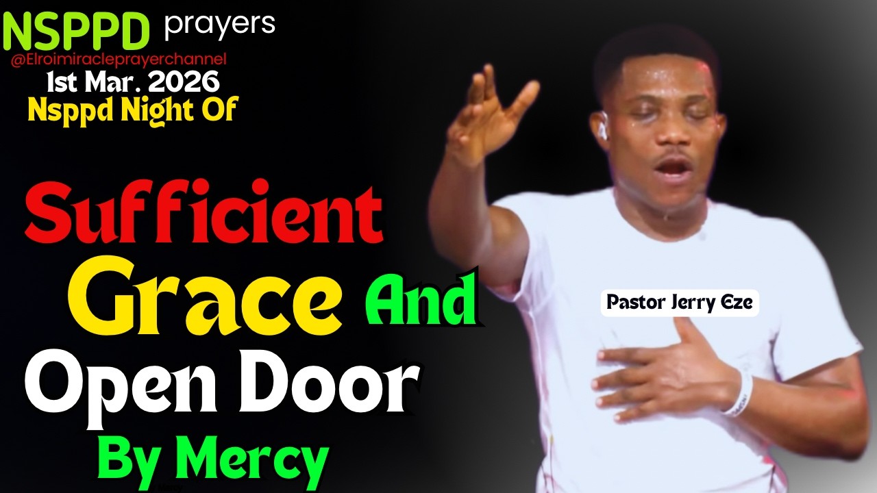 NIGHT OF SUFFICIENT GRACE AND OPEN DOOR BY MERCY || PASTOR JERRY EZE || 1ST MARCH 2026 #NSPPD
