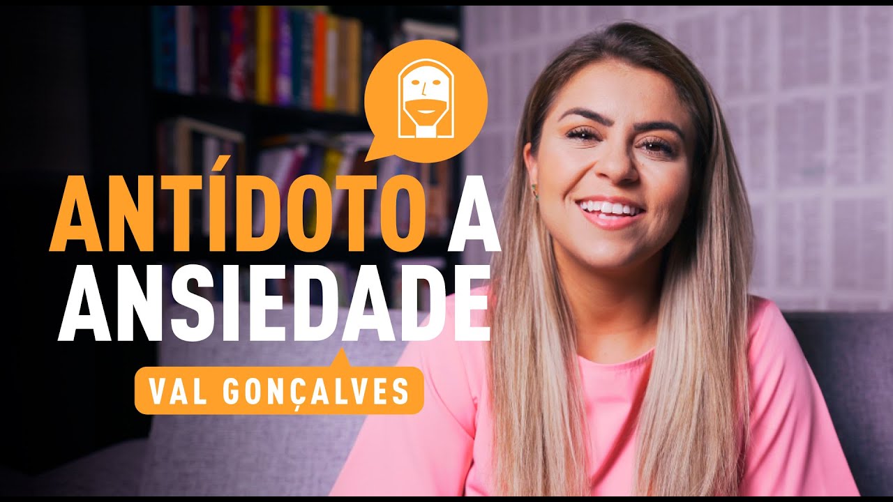 ANT&Iacute;DOTO A ANSIEDADE - Val Gon&ccedil;alves