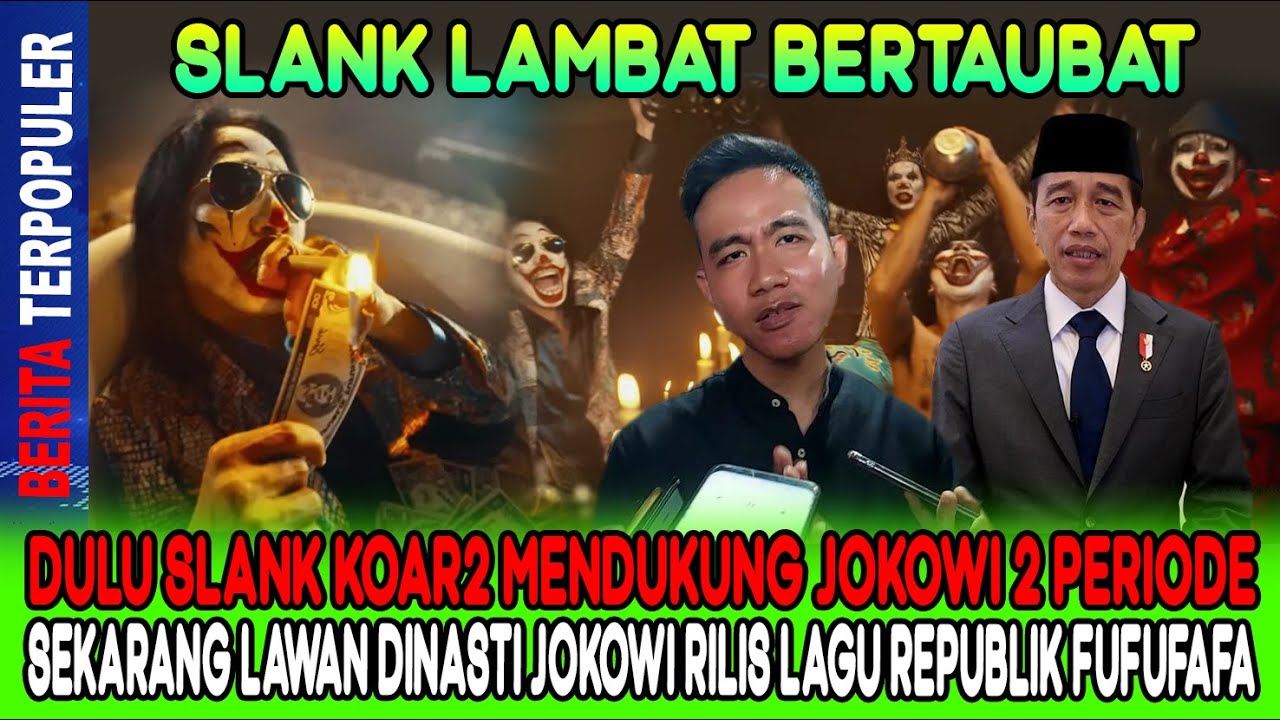 SLANK LAMBAT BERTAUBAT…!! DULU KOAR2 DUKUNG JOKOWI, SKRG LAWAN JOKOWI RILIS LAGU REPUBLIK FUFUFAFA!