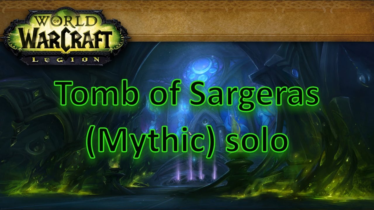 Tomb of Sargeras (Das Grabmal des Sargeras) Mythic solo
