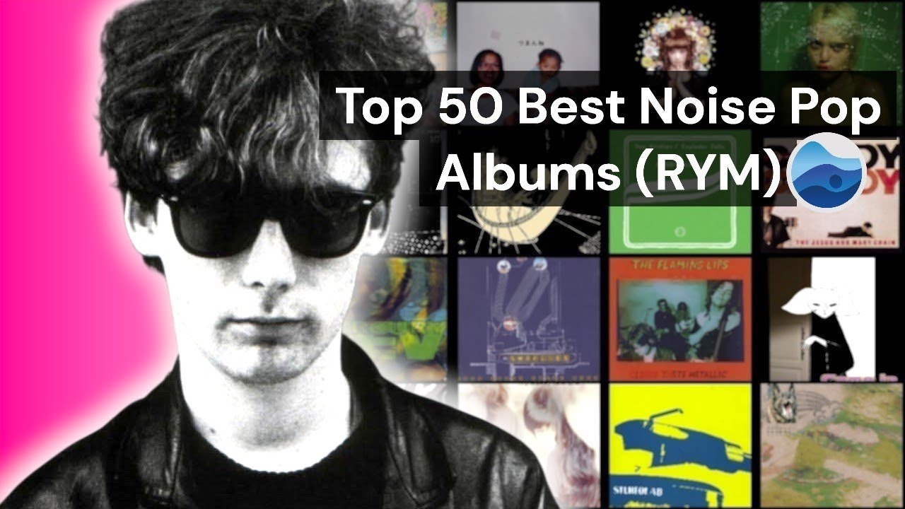 Top 50 Best Noise Pop albums of all Time (RYM) Rate Your Music / Essential Noise Pop Albums