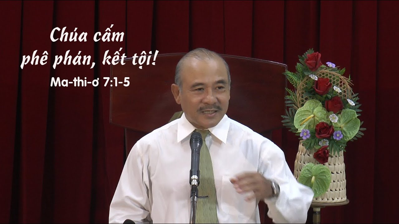 CHÚA CẤM PHÊ PHÁN, KẾT TỘI! - Mục sư Dương Quang Thoại - Ma-thi-ơ 7:1-5 - 28.6.2023