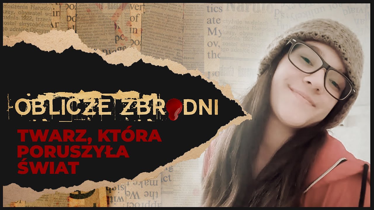 Twarz, która poruszyła świat | OBLICZE ZBRODNI |  Podcast kryminalny