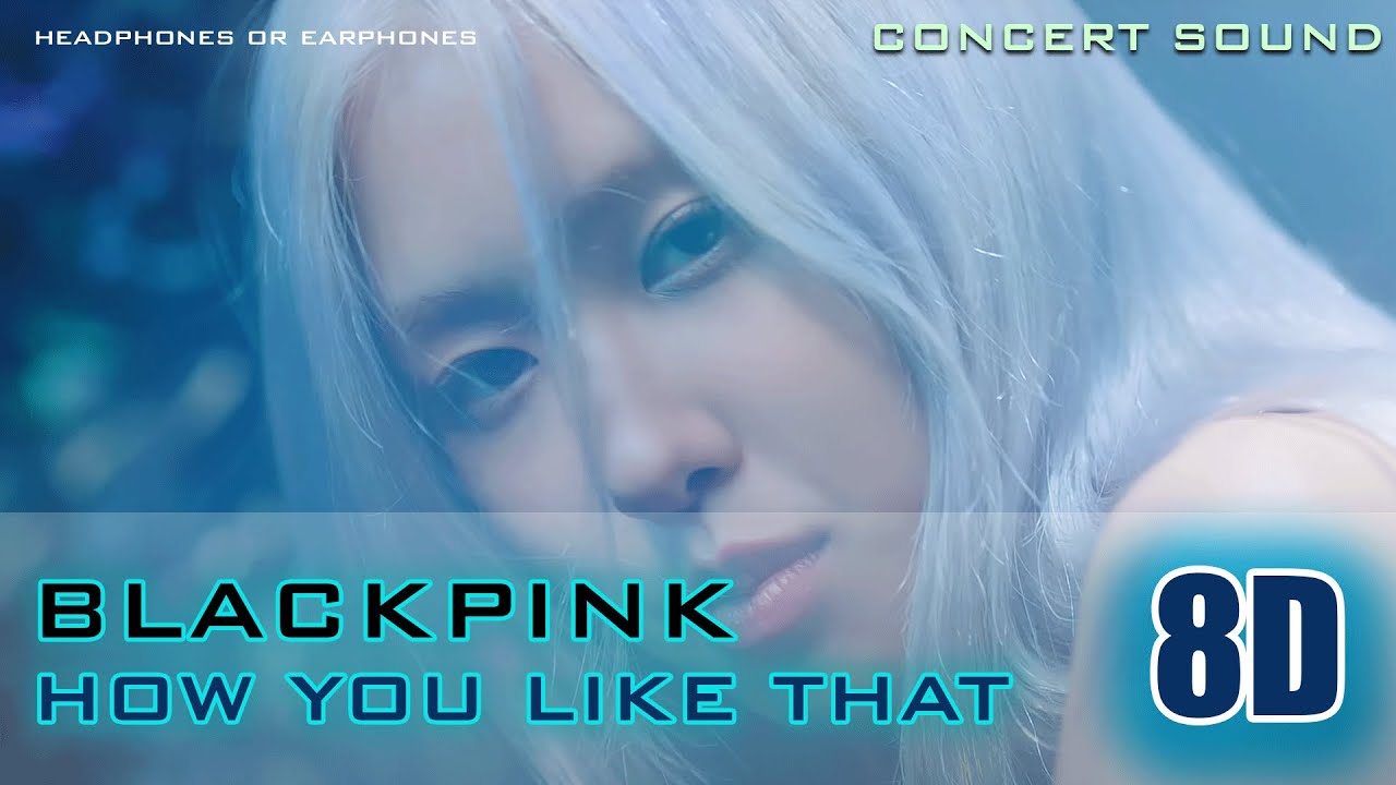 🔈 CONCERT SOUND 8D:  BLACKPINK - HOW YOU LIKE THAT