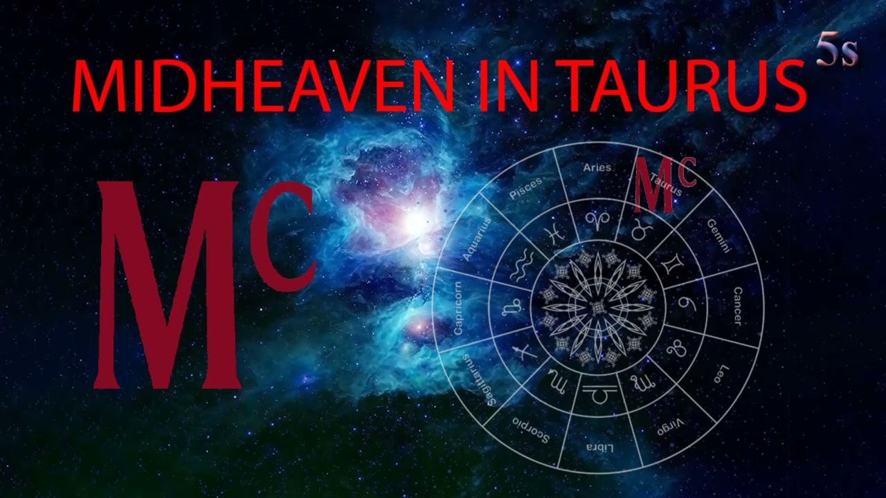 Midheaven In TAURUS in Astrology (True TAURUS Horoscope personality revealed)