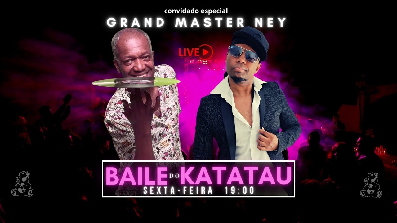 BAILE do KATATAU  convida GRAND MASTER NEY parte 02
