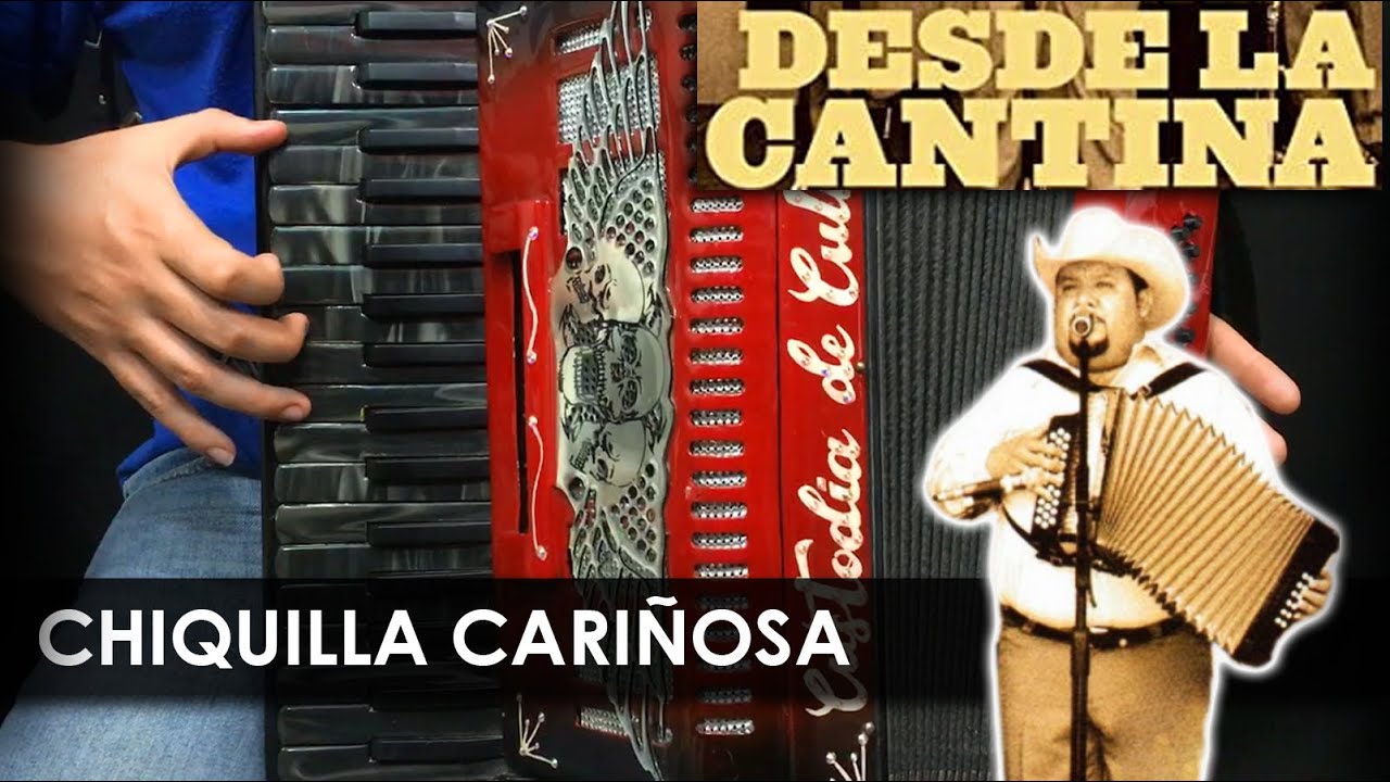 CHIQUILLA CARIÑOSA - Desde la Cantina - Acordeón de Teclas
