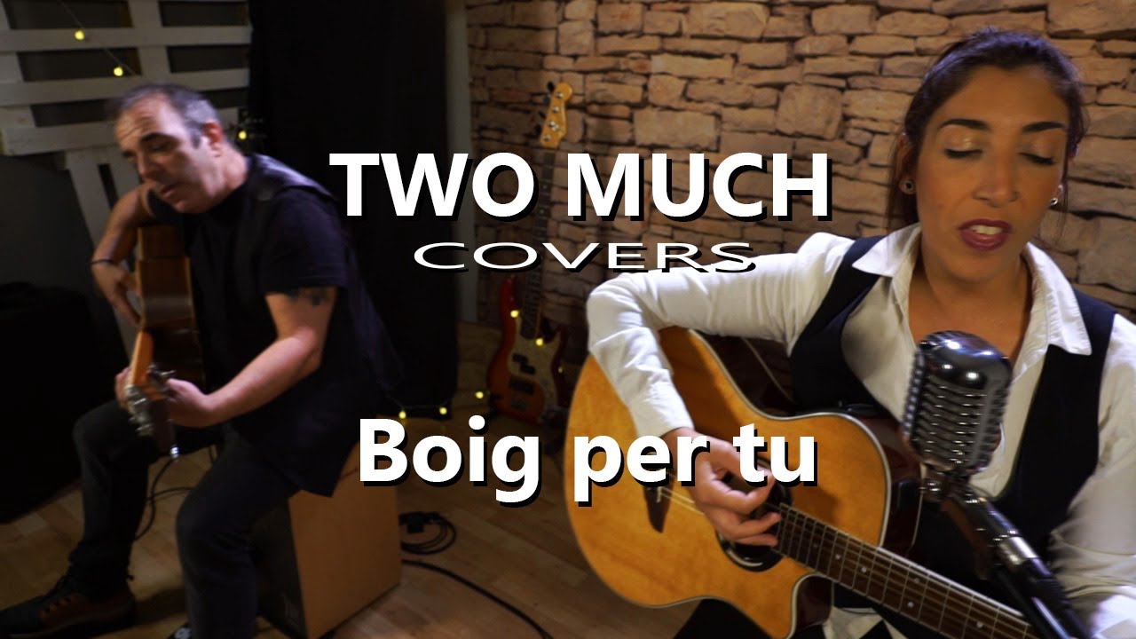 Two Much Covers - Boig per tu - Música en directo para eventos - Live music for events