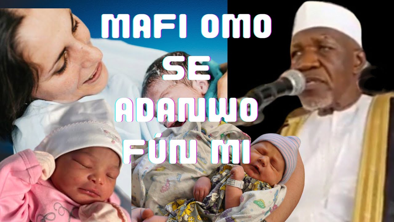 MAFI ỌMỌ ṢE ÀDÁNWÒ FUN MI BY SHEIKH MUYIDEEN AJANI BELLO BABA ONIWASI AGBAYE