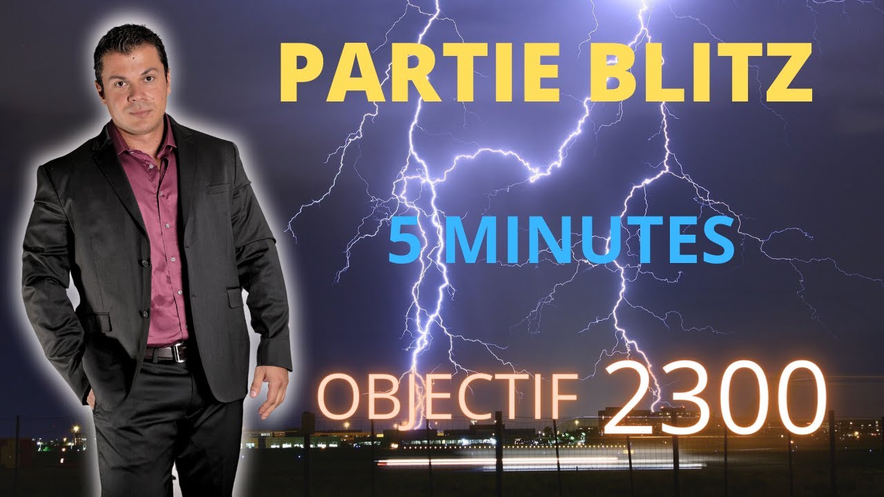 PARTIE D'ECHECS PEDAGOGIQUE de 5 minutes OBJECTIF 2300 ! #2 Niveau intermédiaire et confirmé !