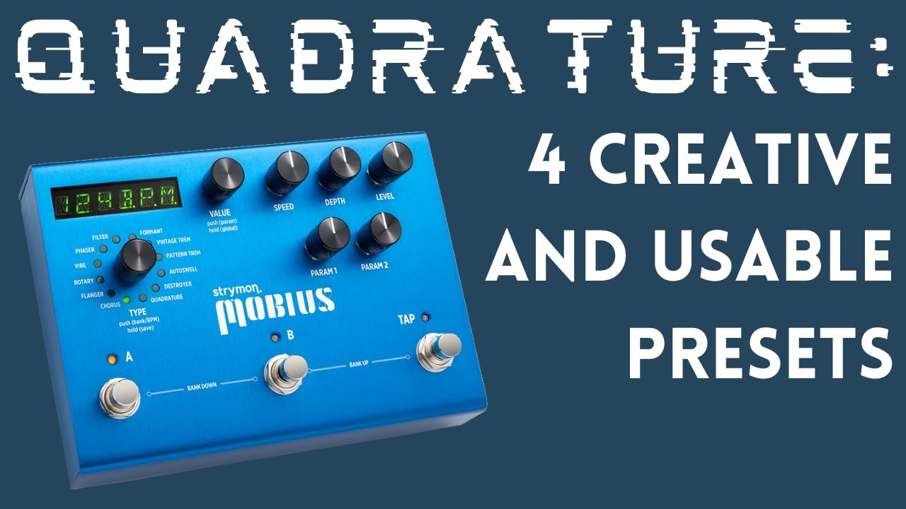 Strymon Mobius: 4 Creative & Usable Quadrature Presets!