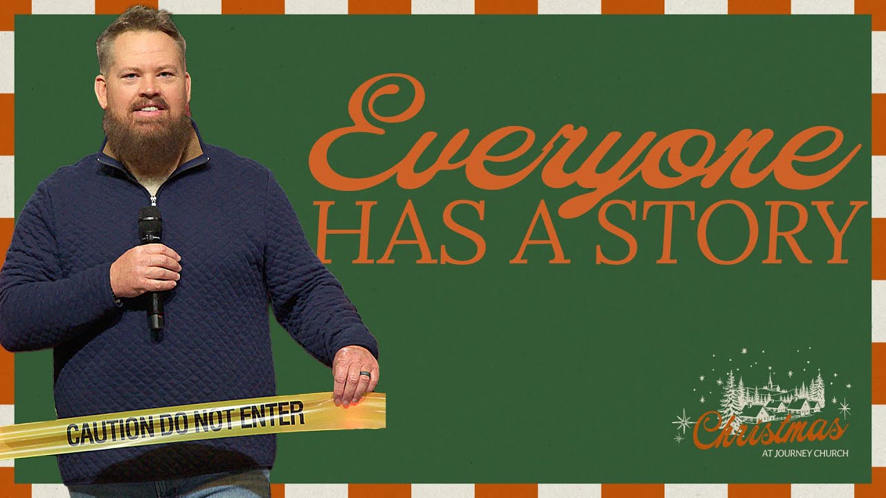 Everyone Has a Story | Journey Church