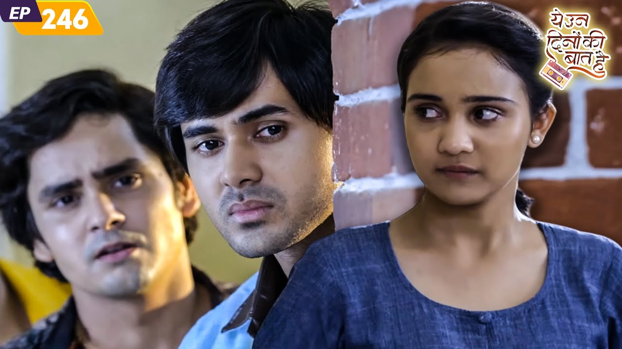 नैना को देखकर की समीर ने छुपाने की कोशिश  | Yeh Un Dinon Ki Baat Hai | EP 246 | Randeep Rai