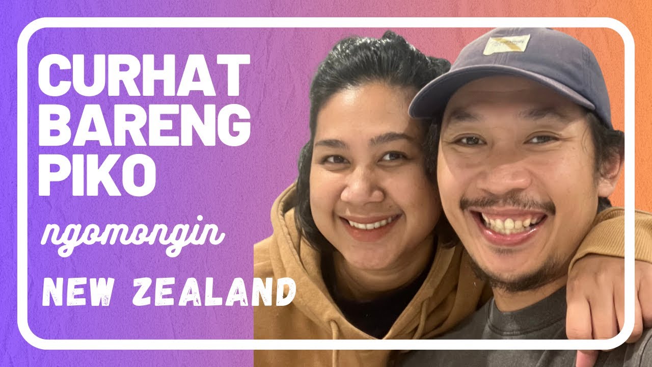 CURHAT BERSAMA PIKO TENTANG PERJUANGAN KE NEW ZEALAND