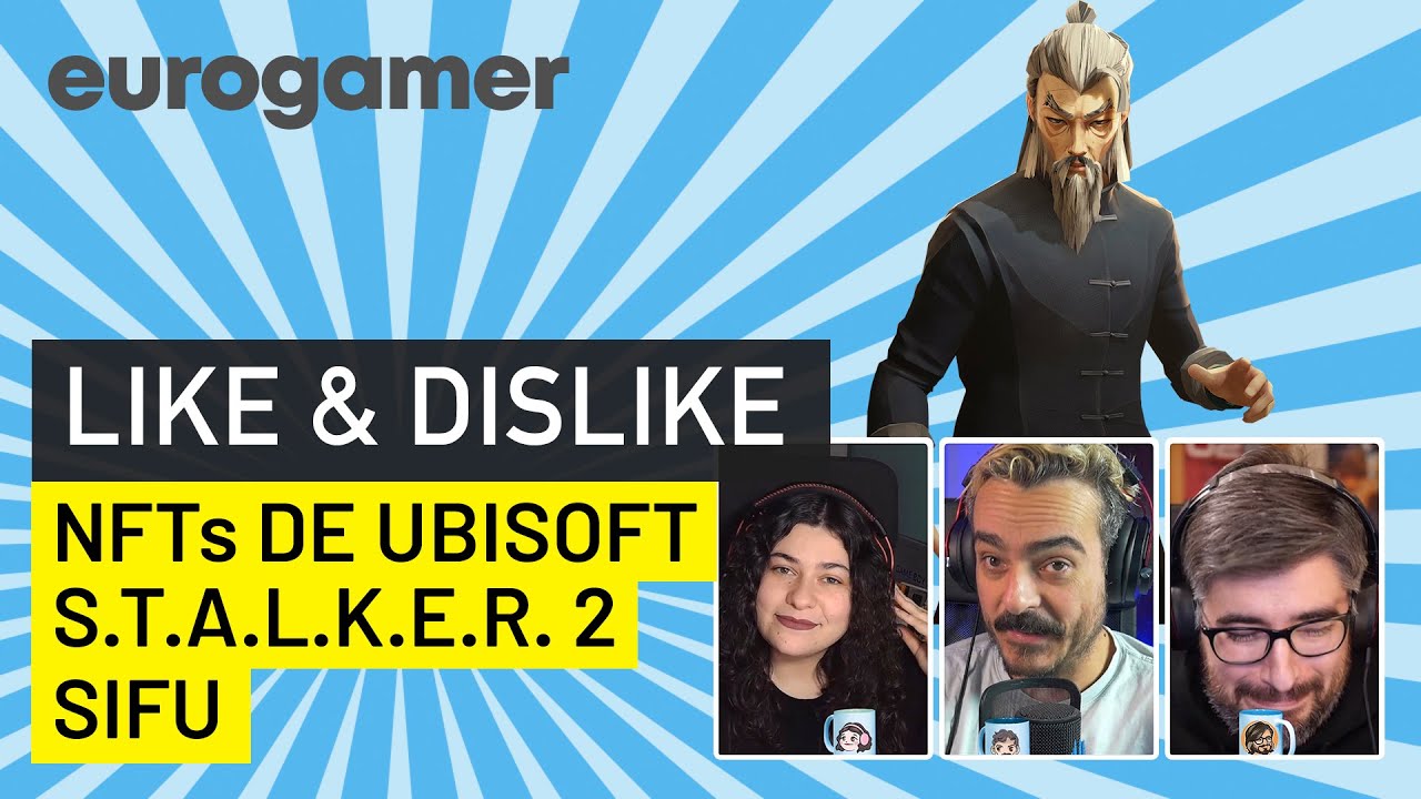 Like & Dislike: Sifu, Stalker 2, los NFT de Ubisoft...