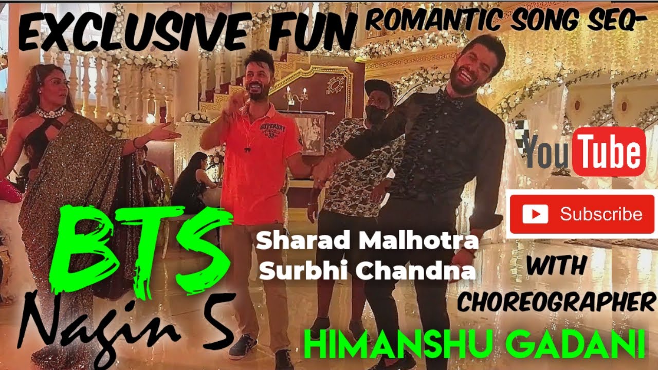 Choreographer HIMANSHU GADANI BTS - Nagin 5 Romantic song seq- Sharad Malhotra and Surbhi Chandna
