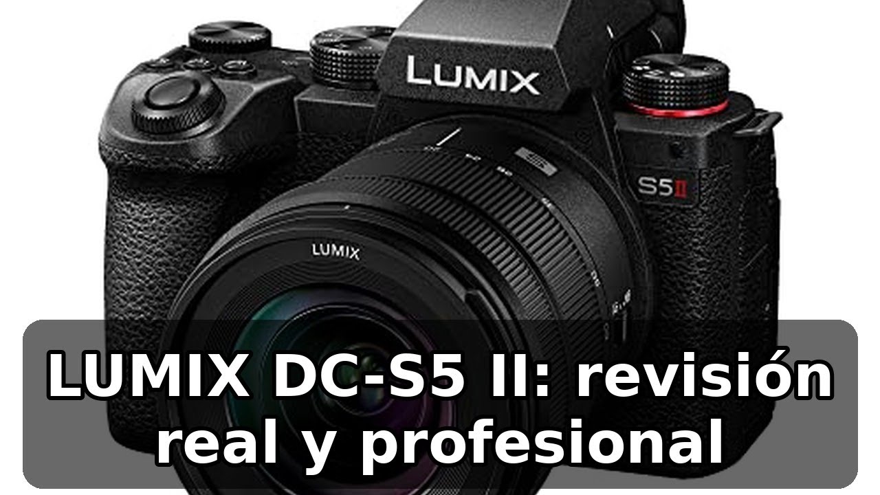 Review completa de la Panasonic LUMIX DC-S5 II: calidad de cine y versatilidad profesional