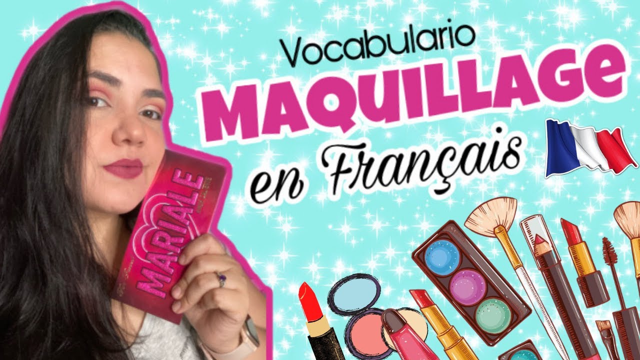 Maquillaje en francés - vocabulario, partes de la cara y productos en francés