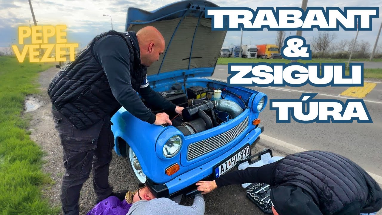 PEPE TÖNKRETETTE a TRABANTOM ?! | TRABANT és ZSIGULI egy TÚRÁN, TAPASZTALATOK