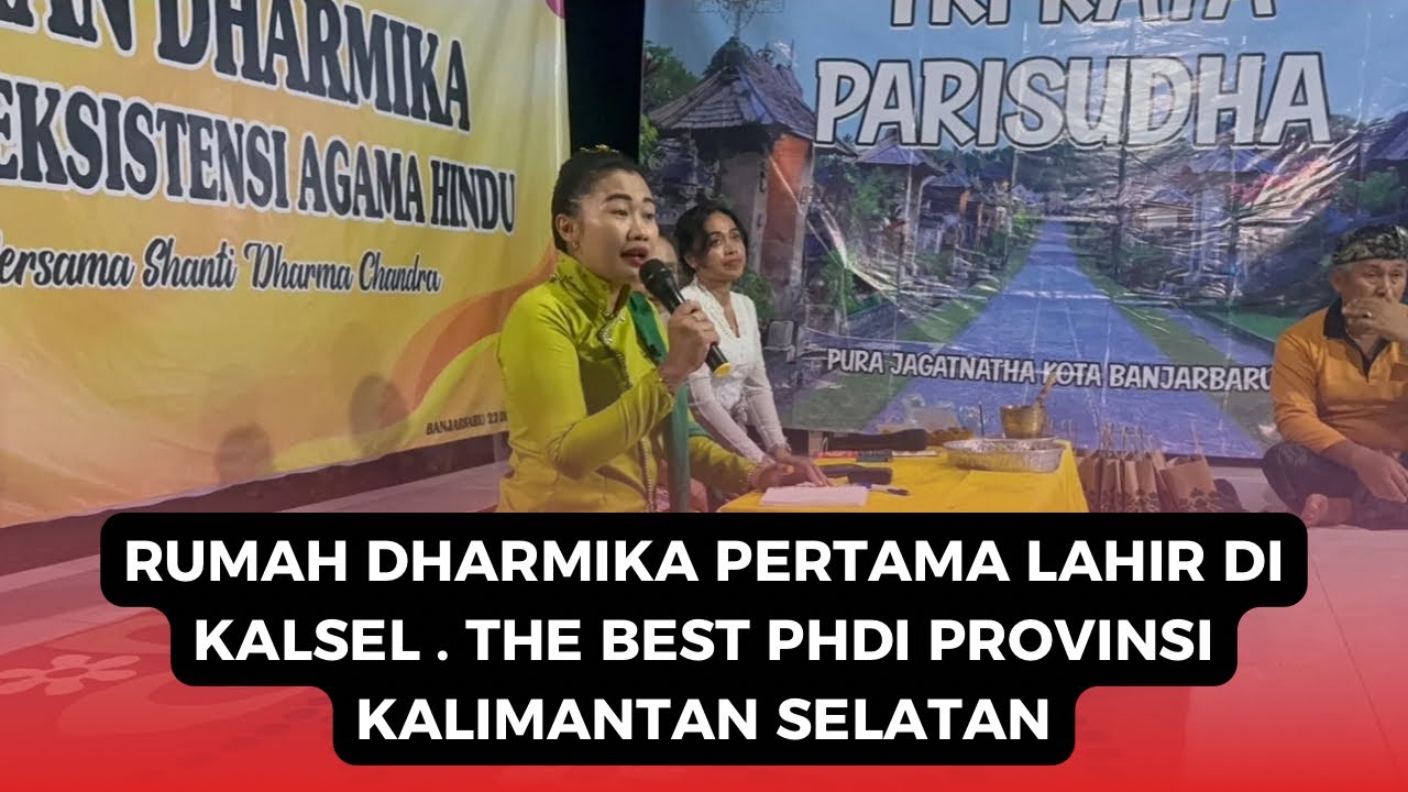 RUMAH DHARMIKA PERTAMA LAHIR DI KALSEL . THE BEST PHDI PROVINSI KALIMANTAN SELATAN 